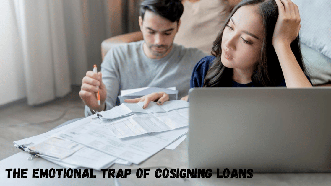 The Emotional Trap of Cosigning Loans